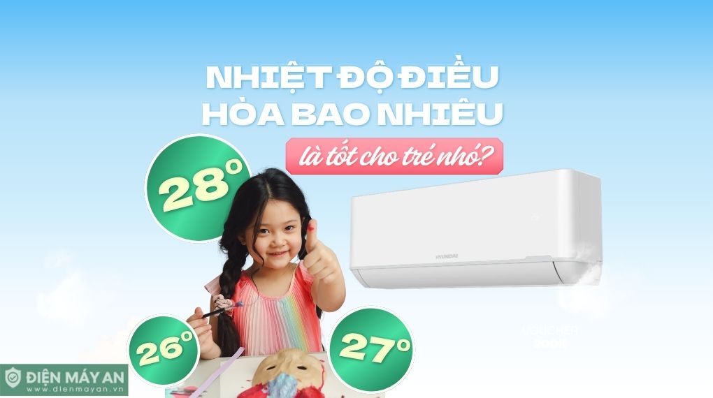 Nhiệt độ điều hòa bao nhiêu là tốt cho trẻ nhỏ?